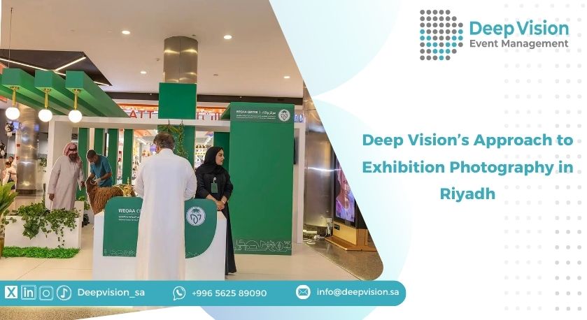 Deep Vision’s Approach to Exhibition Photography in Riyadh