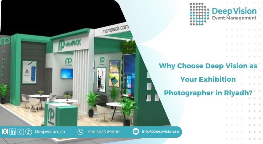 Why Choose Deep Vision as Your Exhibition Photographer in Riyadh?