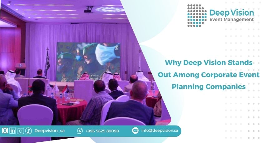Why Deep Vision Stands Out Among Corporate Event Planning Companies