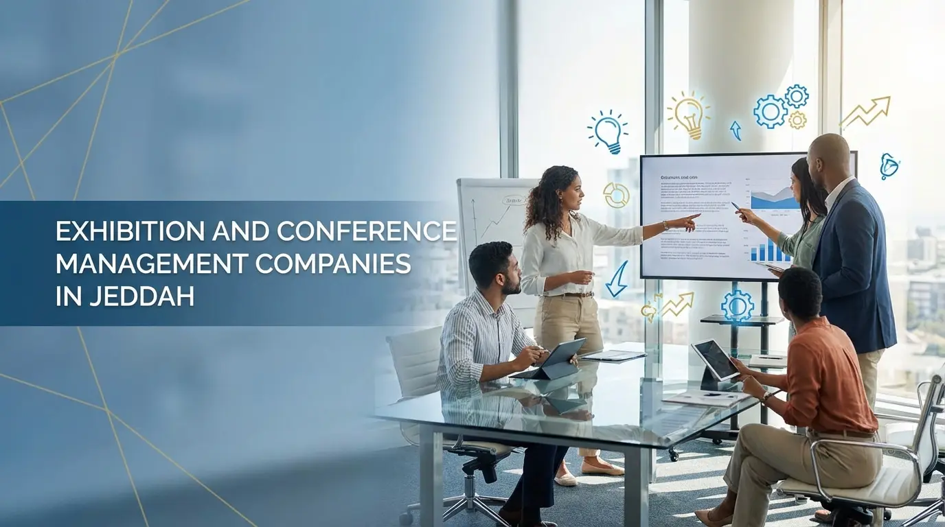 Understanding the Role of Exhibition and Conference Management Companies in Jeddah